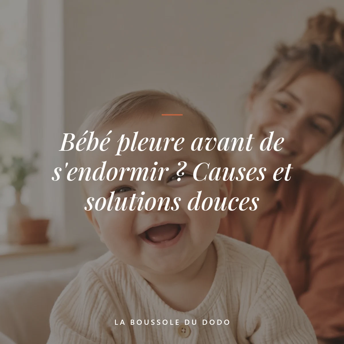 bébé pleure avant de dormir — Bébé pleure avant de s'endormir? Causes et solutions douces