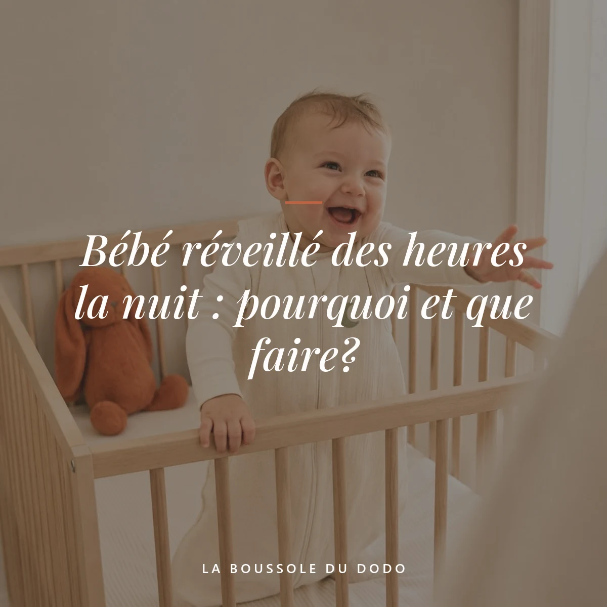 bébé réveillé des heures la nuit — Bébé réveillé des heures la nuit : pourquoi et que faire?