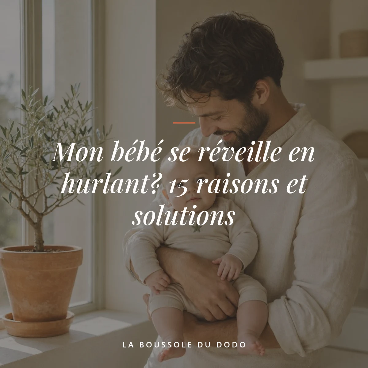 bébé se réveille en hurlant — Mon bébé se réveille en hurlant? 15 raisons et solutions