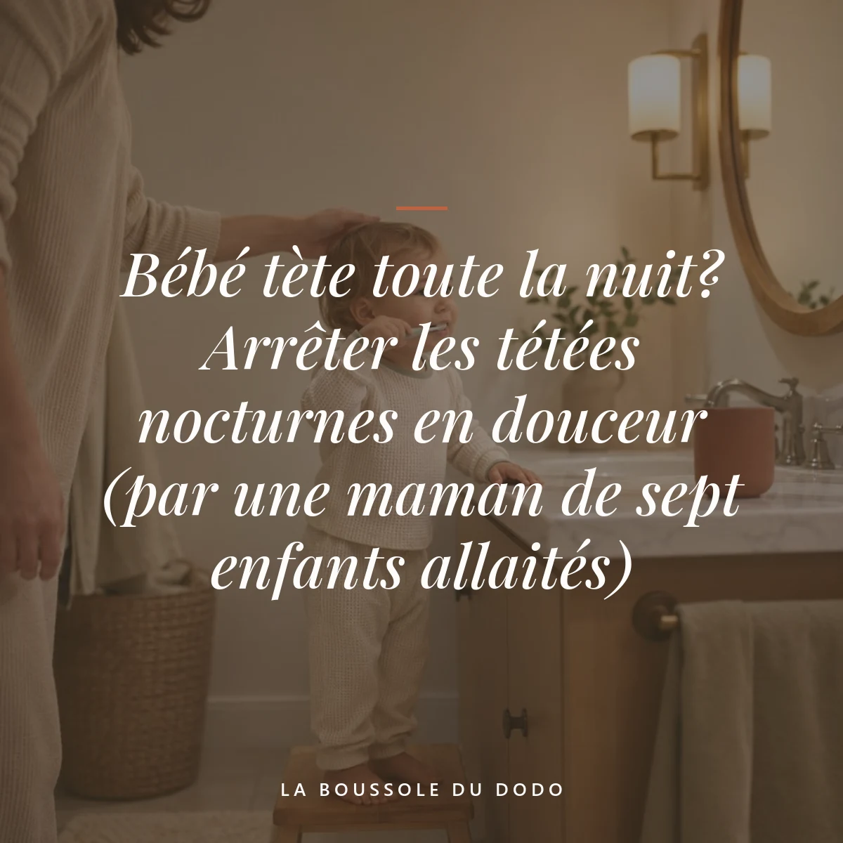 bébé tète toute la nuit — Bébé tète toute la nuit? Arrêter les tétées nocturnes en douceur (par une maman de sept enfants allaités)