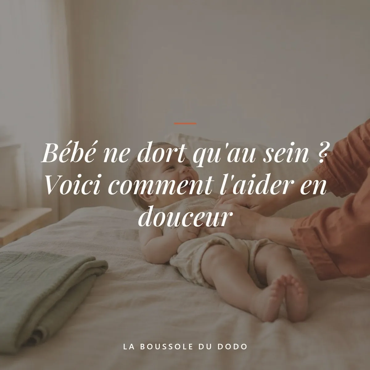 mon bébé ne s'endort qu'au sein — Bébé ne dort qu'au sein ? Voici comment l'aider en douceur