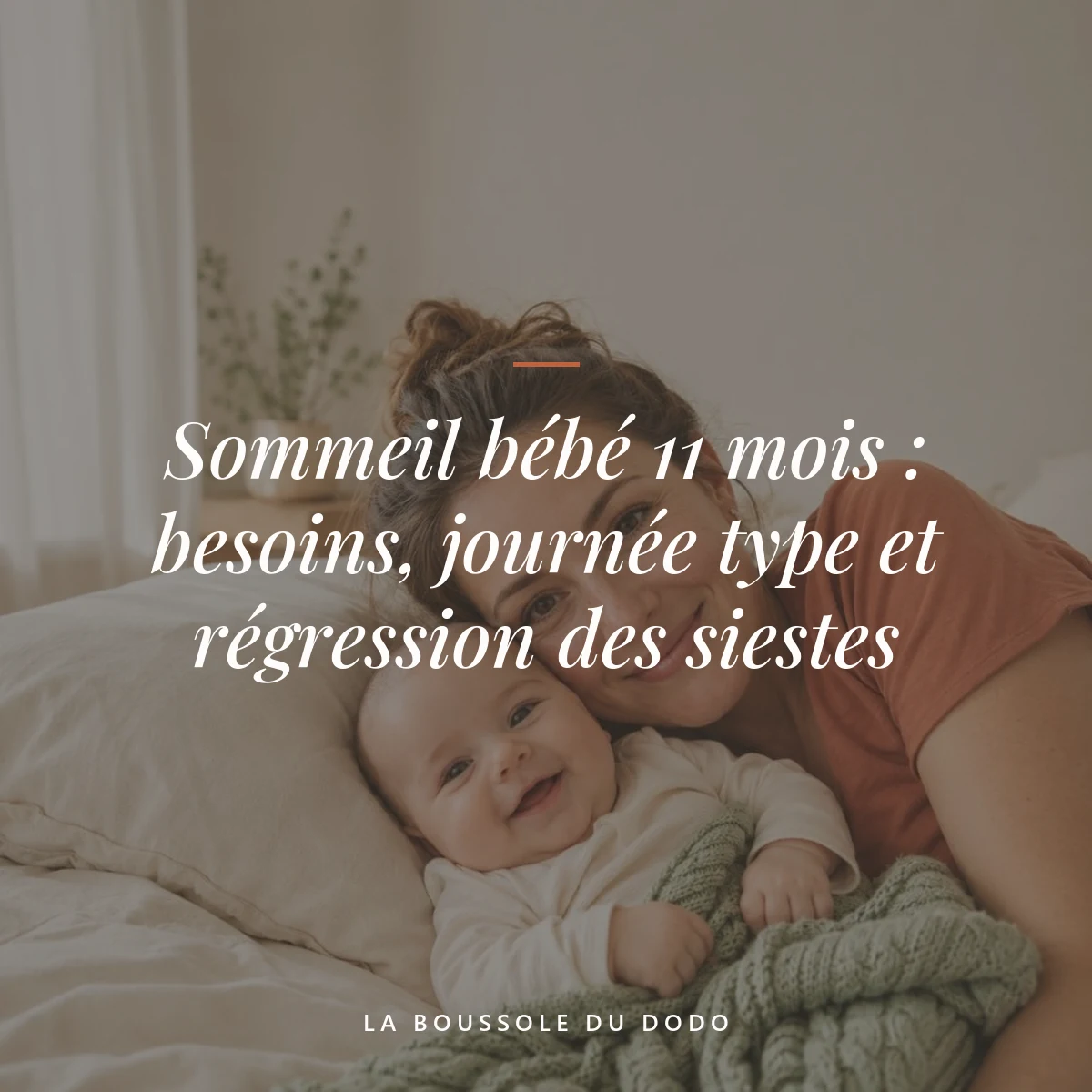 sommeil bébé 11 mois — Sommeil bébé 11 mois : besoins, journée type et régression des siestes
